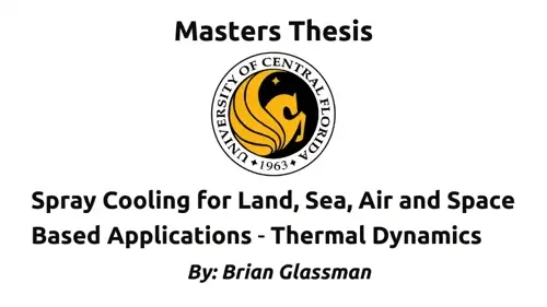 Masters Thesis: Pioneering Advanced Spray Cooling Systems for Aerospace Applications by Dr. Brian Scott Glassman
