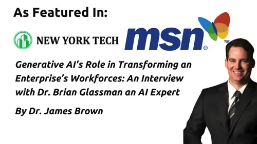 Generative AI's Role in Transforming an Enterprise’s Workforces: An Interview with Dr. Brian Glassman an AI Expert